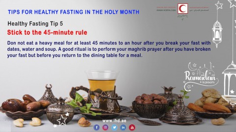 Tips for healthy fasting in the Holy Month,Stick to the 45-minute rule
